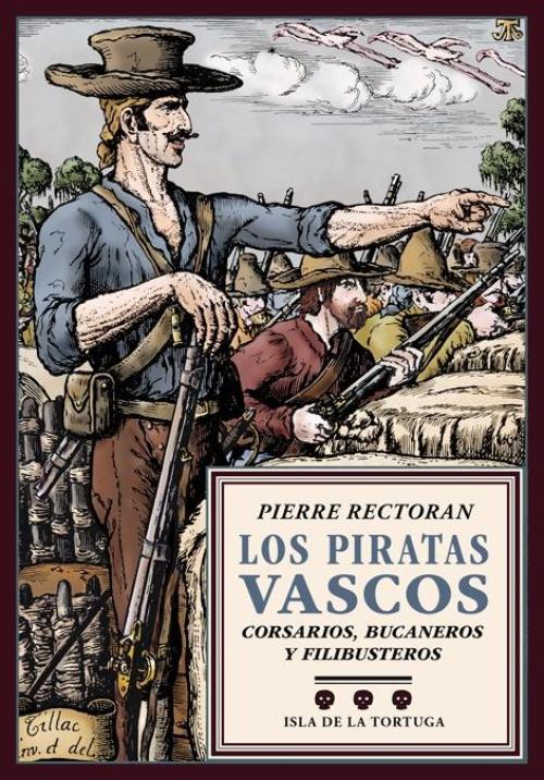 Piratas vascos. Corsarios, bucaneros y filibusteros