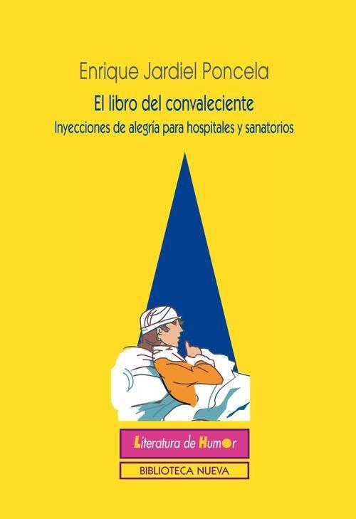 Libro del convaleciente, El. Inyecciones de alegría para hospitales y sanatorios