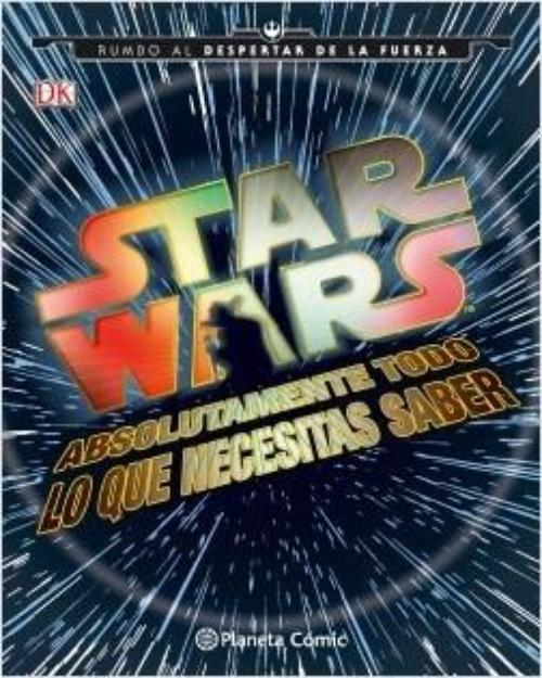 Star Wars. Absolutamente todo lo que necesitas saber