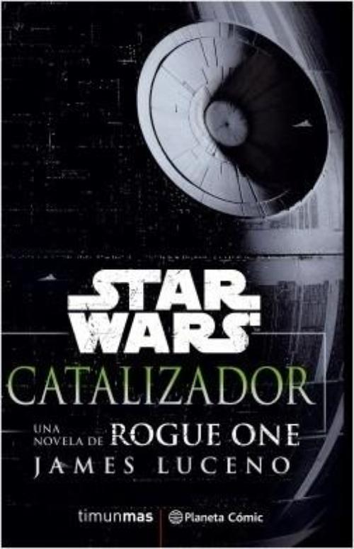 Star Wars. Rogue One Catalizador. 