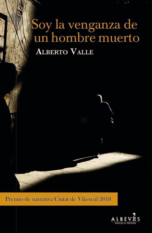 Soy la venganza de un hombre muerto. Premio de narrativa Ciutat de Vila-real 2018