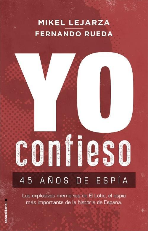 Yo confieso. 45 años de espía.