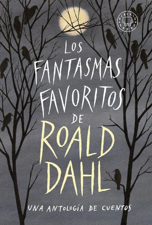 Fantasmas favoritos de Roald Dahl, Los. Una antología de cuentos de terror
