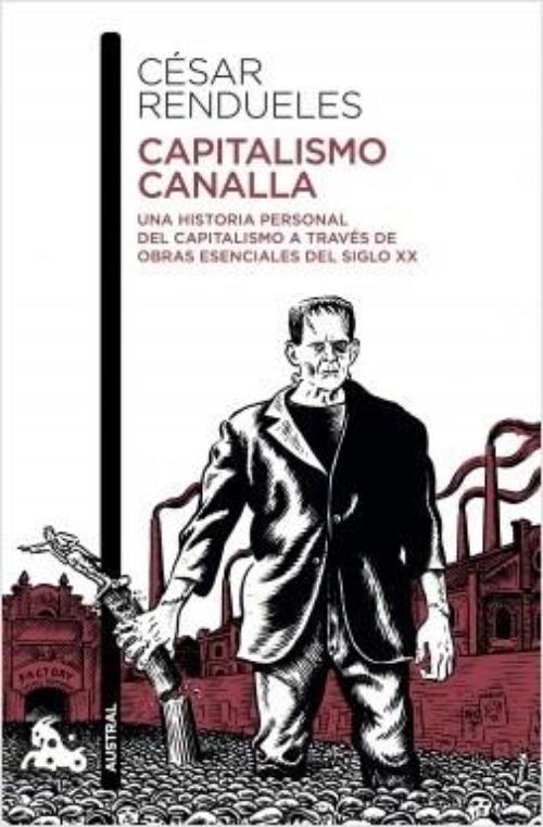 Capitalismo canalla. Una historia personal del capitalismo a través de la literatura