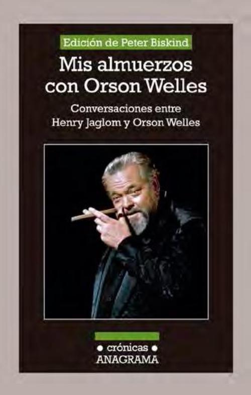 Mis almuerzos con Orson Welles. Conversaciones entre Henry Jaglom y Orson Welles
