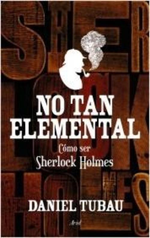 No tan elemental. Cómo ser Sherlock Holmes.