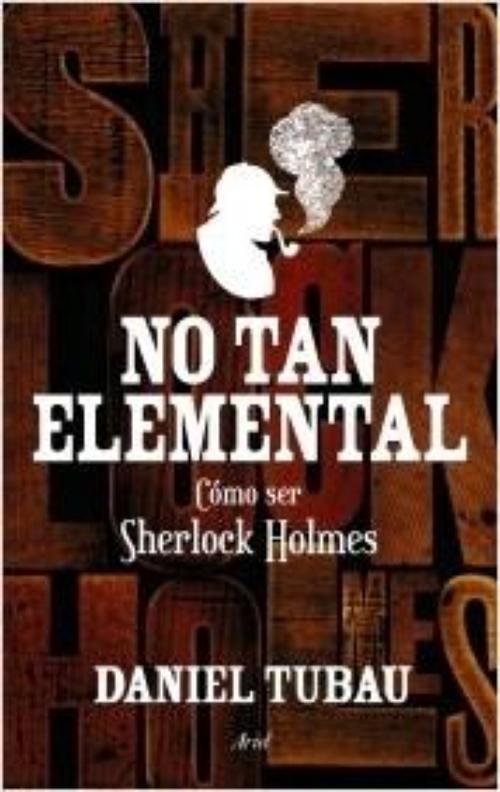 No tan elemental. Cómo ser Sherlock Holmes. 