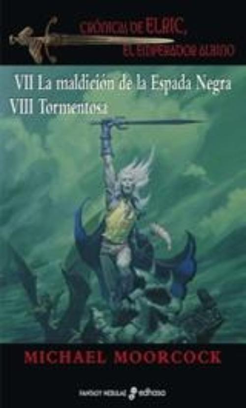 Crónicas de Elric, el Emperador albino VII. La maldición de la espada negra VIII. Tormentosa.