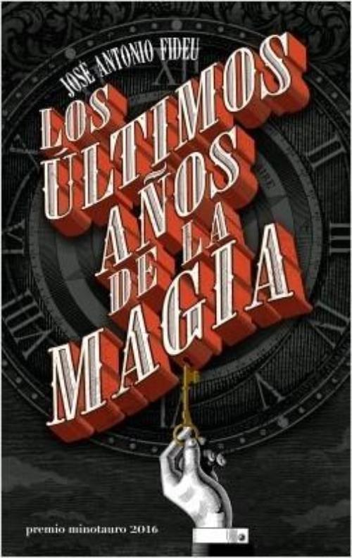 Ultimos años de la magia, Los. Premio Minotauro 2016