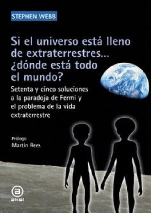 Si el universo está lleno de extraterrestres... ¿dónde está todo el mundo?.
