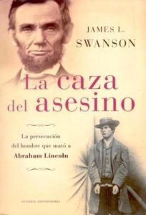 Caza del asesino, La. La persecución del hombre que mató a Abraham Lincoln