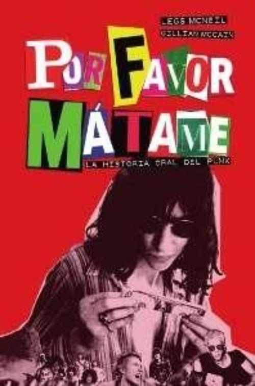 Por favor, mátame (edición 20 aniversario). La historia oral del punk