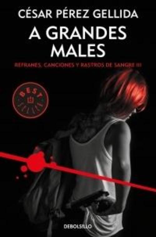 A grandes males. Refranes, canciones y rastros de sangre III