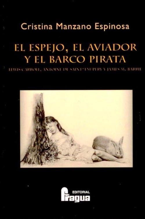 Espejo, el aviador y el barco pirata, El. Lewis Carroll, Antoine de Saint-Exupéry y James M. Barrie