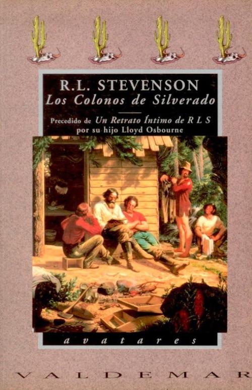 Colonos de Silverado, Los. . Precedido de Un retrato íntimo de RLS por su hijo Lloyd Osbourne