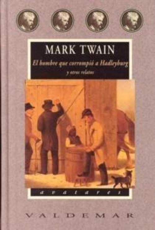 Hombre que corrompió a Hadleyburg y otros relatos, El. 