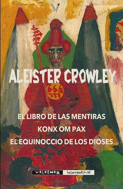 El Libro de las Mentiras / Konx om Pax / El equinoccio de los Dioses. 