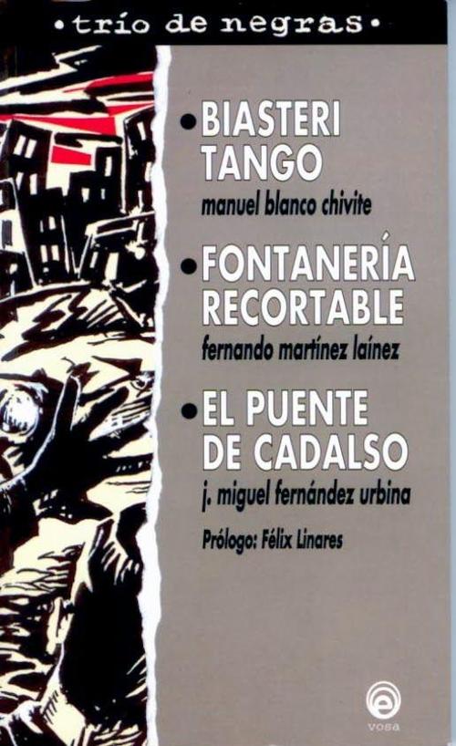 Trio de negras: Biastieri tango / Fontanería recortable / El puente de cadalso.
