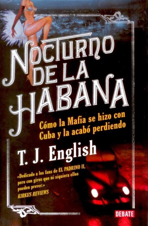 Nocturno de La Habana. Cómo la Mafia se hizo con Cuba y la acabó perdiendo