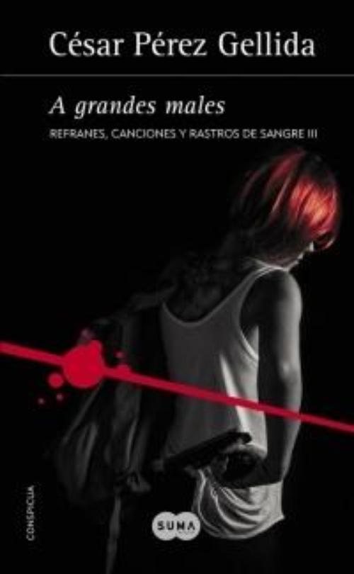 A grandes males. Refranes, canciones y rastros de sangre III