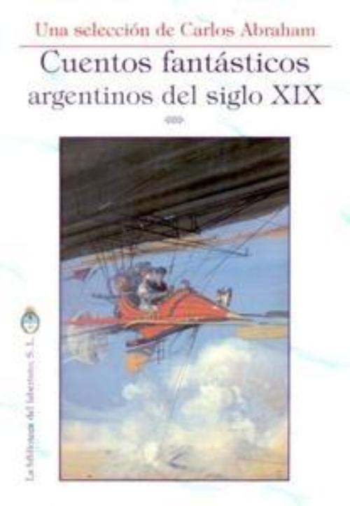 Cuentos fantásticos argentinos del siglo XIX. Una selección de Carlos Abraham