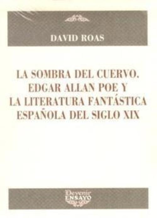 Sombra del cuervo, La. Edgar Allan Poe y la literatura fantástica española del siglo XIX