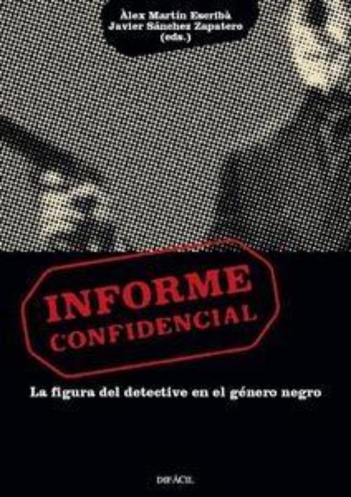 Informe confidencial. La figura del detective en el género negro. 