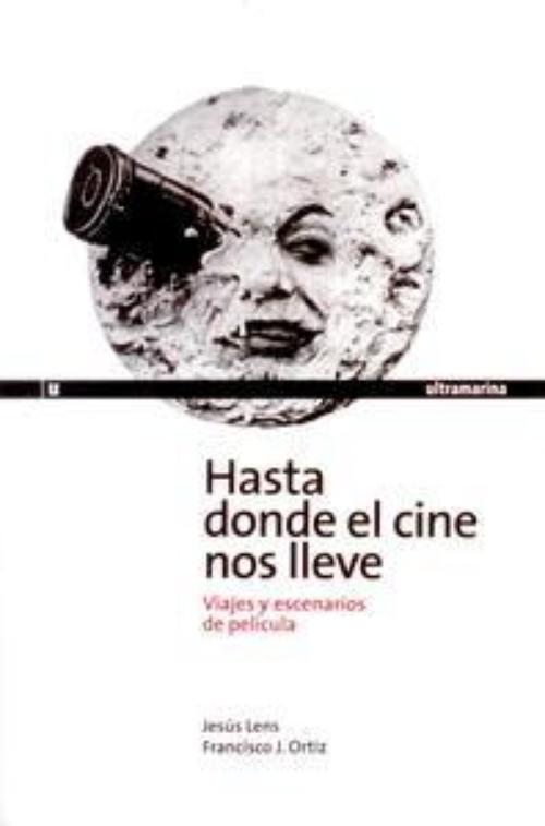 Hasta donde el cine nos lleve. Viajes y escenarios de película