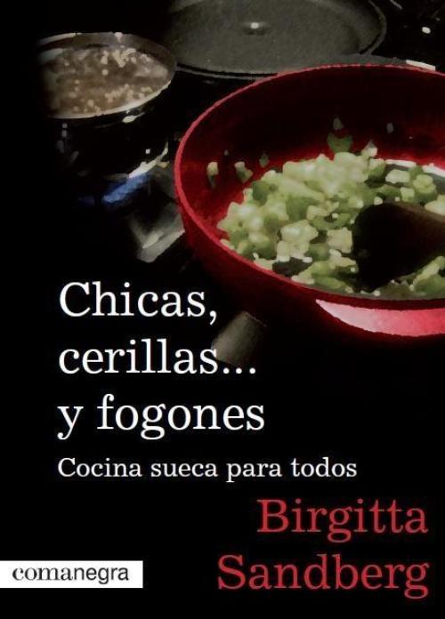 Chicas, cerillas ... y fogones. Cocina sueca para todos