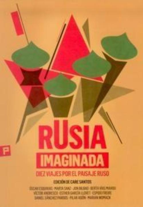 Rusia imaginada. Diez viajes por el paisaje ruso