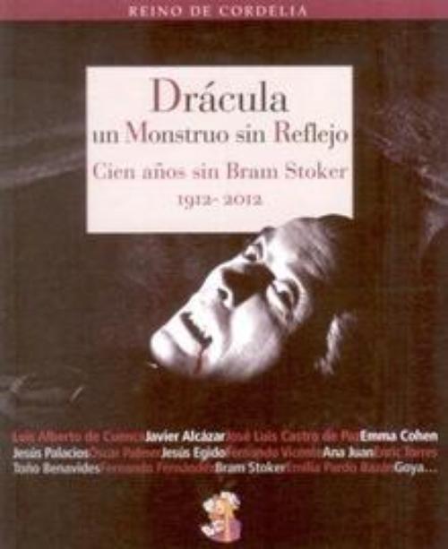 Drácula un Monstruo sin Reflejo. Cien años sin Bram Stoker 1912-2012. 