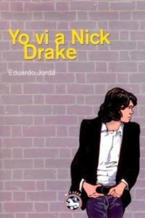 Yo vi a Nick Drake. 