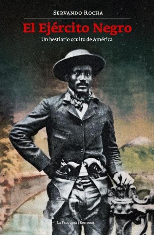 Ejército negro, El. Un bestiario oculto de América