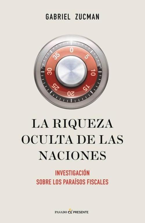 Riqueza oculta de las naciones, La. Investigación sobre los paraísos fiscales