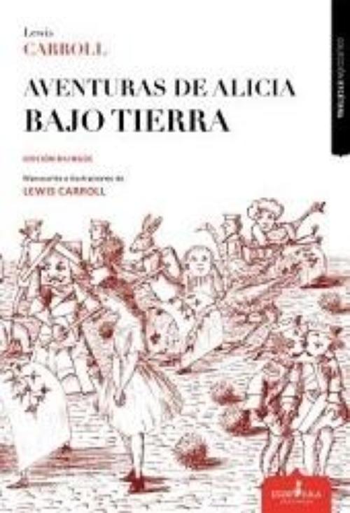 Aventuras de Alicia bajo tierra.