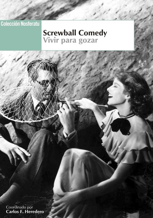 Screwball Comedy. Vivir para gozar.