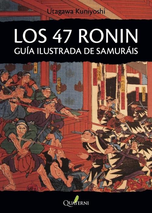 47 Ronin. Guía ilustrada de samuráis. 