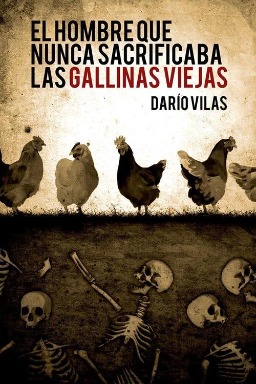 Hombre que nunca sacrificaba a las gallinas viejas, El.