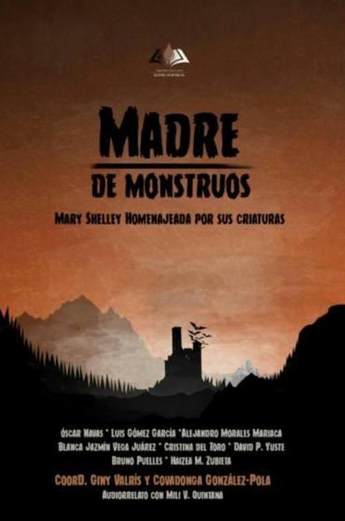 Madre de monstruos. Mary Shelley homenajeada por sus criaturas.