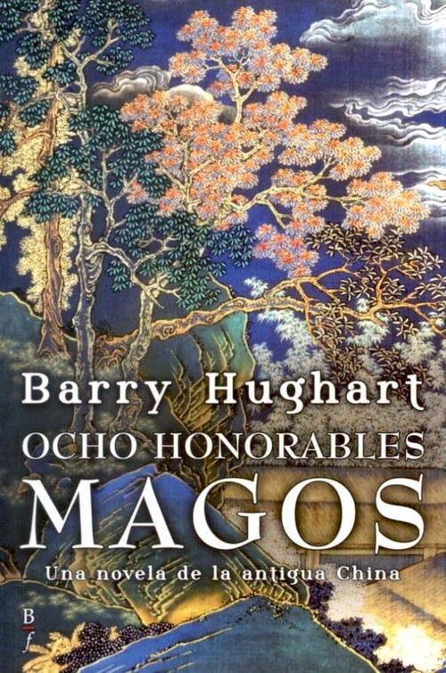 Ocho honorables magos. Una novela de la antigua China