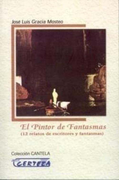 Pintor de fantasmas, El. Doce relatos de escritores, artistas y fantasmas