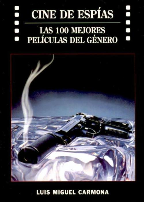Cine de espías. Las 100 mejores películas del género