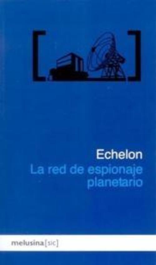 Echelon. La red de espionaje planetario