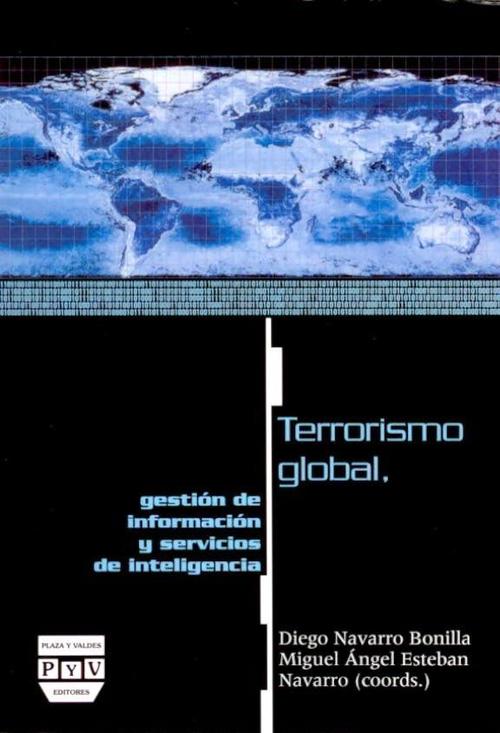 Terrorismo global. Gestión de información y servicios de inteligencia. 