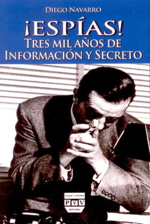 Espías! Tres mil años de información y secreto