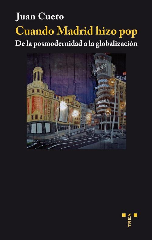 Cuando Madrid hizo pop. De la posmodernidad a la globalización