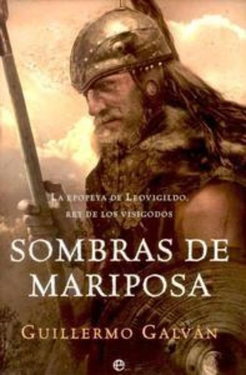 Sombras de mariposa. La epopeya de Leovigildo, rey de los visigodos
