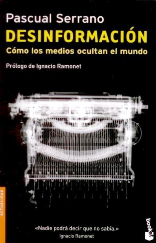 Desinformación. Cómo los medios ocultan el mundo.