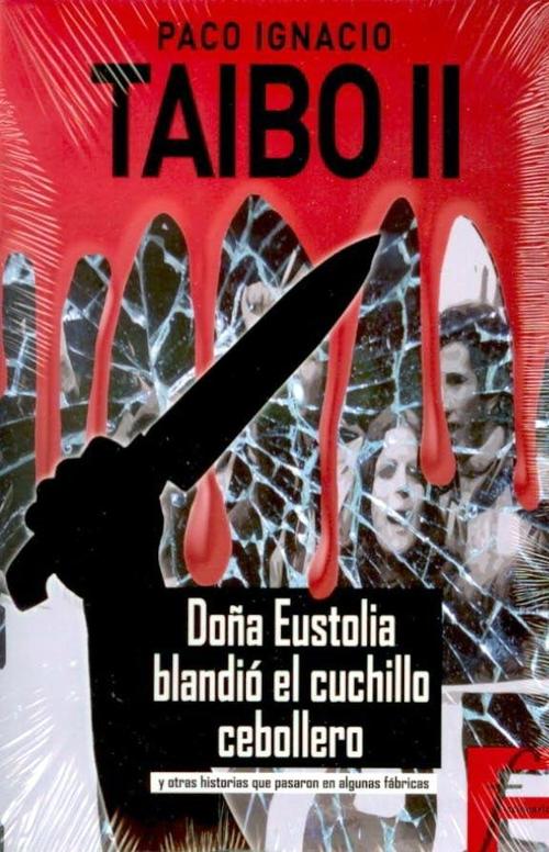 Doña Eustolia blandió el cuchillo cebollero y otras historias que pasaron en algunas fábricas