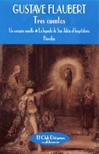 Tres cuentos: Un corazón sencillo, La leyenda de San Julián el hospitalario "el hospitalario, y Herodías". el hospitalario, y Herodías